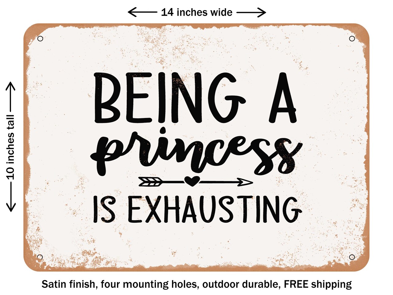 DECORATIVE METAL SIGN - Being a Princess is Exhausting - Vintage Rusty Look